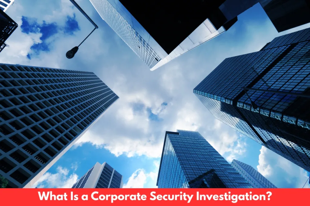 What Is a Corporate Security Investigation?
