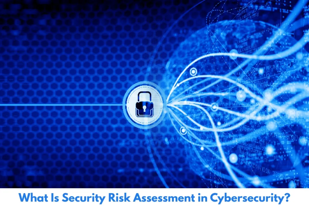 What Is Security Risk Assessment in Cybersecurity?