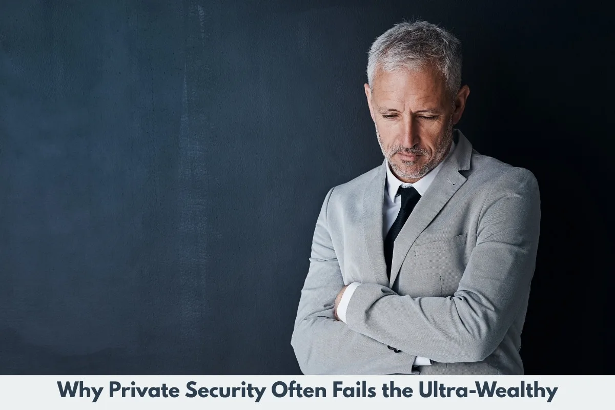 Why Private Security Often Fails the Ultra-Wealthy