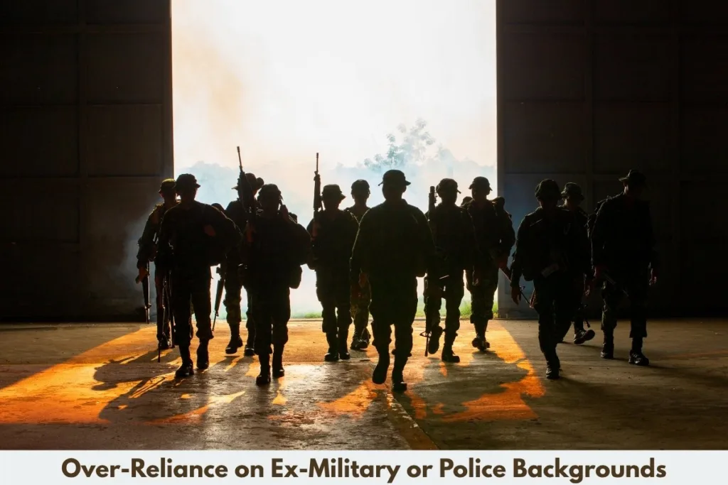 Over-Reliance on Ex-Military or Police Backgrounds